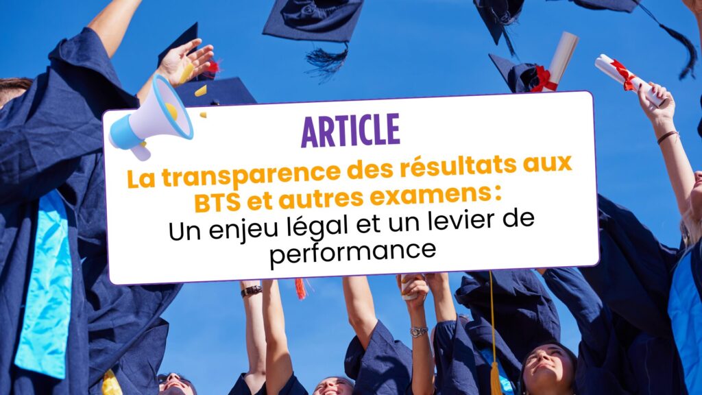 La transparence des résultats aux BTS et autres examens : un enjeu légal et un levier de performance